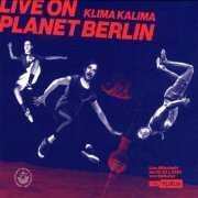Klima Kalima & Kalle Kalima - Live on Planet Berlin (2022)