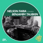 Nelson Faria & Benjamim Taubkin - Nelson Faria Convida Benjamim Taubkin. Um Café Lá Em Casa (2019)