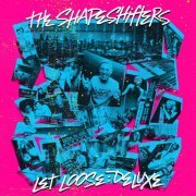 The Shapeshifters - Let Loose: Deluxe (2023)