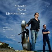 Karel Bredenhorst & Simon Callaghan - Strauss & Mendelssohn: Cello Sonatas / Fauré: Romance & Papillon (2018)
