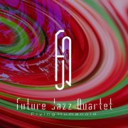The Future Jazz Quartet - Flying Humanoid (2019)