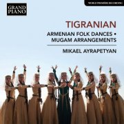Mikael Ayrapetyan - Tigranian: Works for Piano (2019) [Hi-Res]