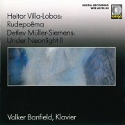 Volker Banfield - Villa-Lobos: Rudepoêma - Müller-Siemens: Under Neonlight II (2022)