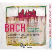 Amandine Beyer, Gli Incogniti - Bach: Concerti a Violino Certato (BWV 1041, 1042, 1052 & 1056) (2007)