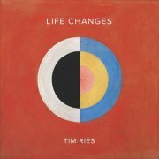 Tim Ries - Life Changes (2019) [Hi-Res]