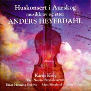 Karin Krog, Den Norske Strykekvartett, Einar Henning Smebye, Mats Berglund, John Surman - Huskonsert I Aurskog: Musikk Av Og Etter Anders Heyerdahl (1996)