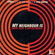 My Neighbour Is - Happy Days & Better Nights (2015) [Hi-Res]