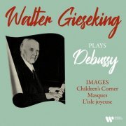Walter Gieseking - Debussy: Images, Children's Corner, Masques & L'isle joyeuse (2022) [Hi-Res]