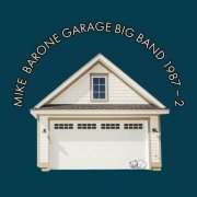 Mike Barone Big Band - Mike Barone Garage Big Band 1987-2 (2024)