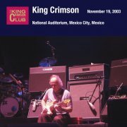 King Crimson - 2003-11-19 National Auditorium, Mexico City, Mexico (2020)