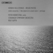 Peter Herresthal, Stavanger Symphony Orchestra & Rolf Gupta - Hellstenius & Matre: Violin Concertos (2016) [Hi-Res]