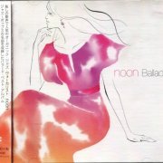 Noon - Ballads (2014) [Japan Edition]