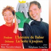 Stéphane Lemelin, Kim Yaroshevskaya - Poulenc: L'histoire de Babar / Debussy: La boîte à joujoux (1998)