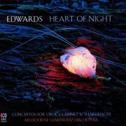 Melbourne Symphony Orchestra, Arvo Volmer - Ross Edwards: Heart of Night - Concertos for Oboe, Clarinet & Shakuhachi (2011)