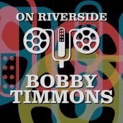Bobby Timmons - On Riverside: Bobby Timmons (2023)
