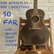 Bob Margolin and Bob Corritore - So Far (2022)
