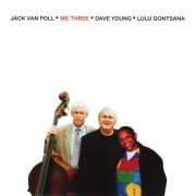 Jack Van Poll, Dave Young and Lulu Gontsana - We Three (1999)