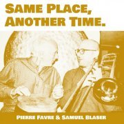 Pierre Favre, Samuel Blaser - Same Place, Another Time (2022) [Hi-Res]