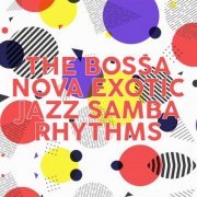 VA - The Bossa Nova Exotic Jazz Samba Rhythms (2020)
