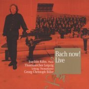 Thomanerchor Leipzig, Joachim Kuhn, Georg Christoph Biller - Bach Now! (2002)
