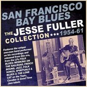 Jesse Fuller - San Francisco Bay Blues: Collection 1954-61 (2019)