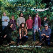 Mark Williams & Blue Horse - From Earth and Broken Sky (2022)