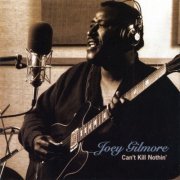 Joey Gilmore - Can't Kill Nothin' (1993)