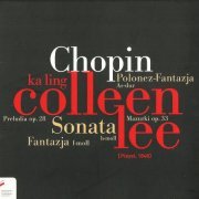 Ka Ling Colleen Lee - Chopin: Fantasy, 4 Mazurkas, Polonaise-Fantasy, 6 Preludes, Sonata (2006)