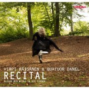 Virpi Räisänen, Quatuor Danel - Blicke mir nicht in die Lieder: Recital (Live) (2024)