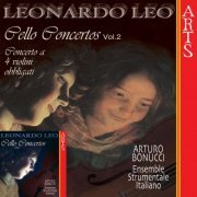 Arturo Bonucci & Ensemble Strumentale Italiano - Leo: Concerti Per Violoncello, 2 Violini E Continuo - Vol. 1 & Vol. 2 (2006)