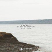 Monarke - Bridge Of Eternity (Remix Edition) (21022)