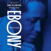 Duke Ellington & His Orchestra - Ebony Rhapsody: The Great Ellington Vocalists (2001) FLAC