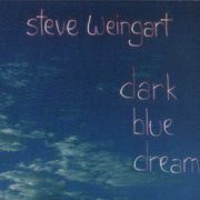 Steve Weingart - Dark Blue Dream (2006)
