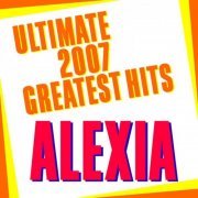 Alexia - Ultimate 2007 Greatest Hits (2007)
