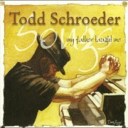 Todd Schroeder - Songs My Father Taught Me (2012)