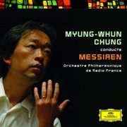Myung-Whun Chung, Orchestre Philharmonique de Radio France - Myung-Whun Chung conducts Messiaen (2008)