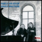Isabelle van Keulen, Ronald Brautigam - Debussy: Violin Sonata in G Minor, CD 148 / Fauré: Violin Sonata No. 1 in A Major, Op. 13 / Poulenc: Violin Sonata, FP 119 (1995)