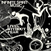 Infinite Spirit Music - Live Without Fear (2019)