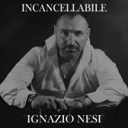 Ignazio Nesi - Incancellabile (2024)