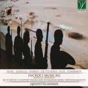 Quintetto Anemos, Albin Lebossé, Filippo Mazzoli, Ivan Calestani, Nicola Zuccalà, Marika Lombardi - Incroci Musicali (20-th and 21-st Century Italian and Hungarian Music for Wind Quintet) (2020)