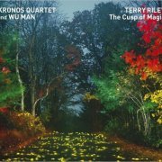 Kronos Quartet, Wu Man - Terry Riley: The Cusp of Magic (2008) CD-Rip