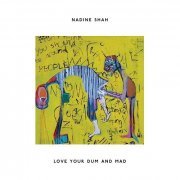 Nadine Shah - Love Your Dum and Mad (2013)