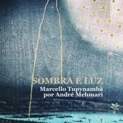 André Mehmari - Sombra e Luz - Marcello Tupynambá por André Mehmari (2024)