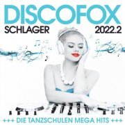 VA -  Discofox Schlager 2022.2 - Die Tanzschulen Mega Hits (2022)