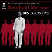 Ben Folds Five - The Unauthorized Biography Of Reinhold Messner (1999/2017) [Hi-Res]