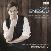 Tampere Philharmonic Orchestra & Choir, Hannu Lintu - Enescu: Symphony No. 3 & Ouverture de concert (2013) [Hi-Res]