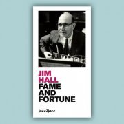 Jim Hall - Fame and Fortune (2016)