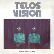 Telos Vision - A Glimpse of Paradise (2019)