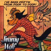 Jimmy Wolf - I've Been Driftin From Door to Door (2009)