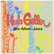 Herb Geller - Six-Man Jazz (2023)